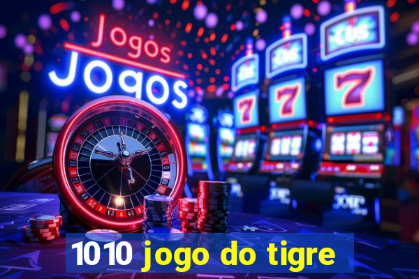 1010 jogo do tigre